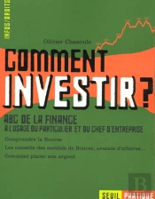 Comment Investir ? Abc De La Finance A L'Usage Du Particulier Et Du Chef D'Entreprise