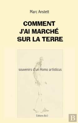 Bertrand.pt - Comment J Ai Marche Sur Terre - Souvenirs D Un Homo Artisticus