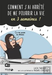 Comment J'Ai Arrete De Me Pourrir La Vie En 3 Semaines !