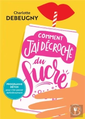 Comment J'Ai Décroché Du Sucre