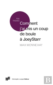 Comment J'Ai Mis Un Coup De Boule À Joeystarr