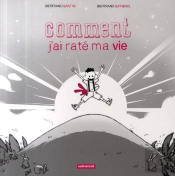 Comment J'Ai Raté Ma Vie