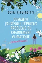 Comment J'Ai Résolu L'Épineux Problème Du Changement Climatique (Et Trouvé L'Amour)