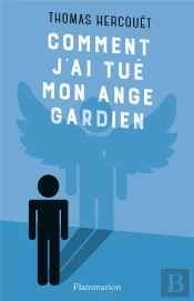 Comment J'Ai Tué Mon Ange Gardien