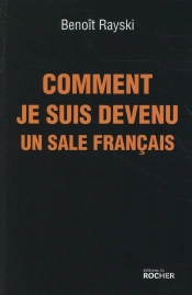 Comment Je Suis Devenu Un (Sale) Français ; Bref Itinéraire D'Un Juif Polonais Né En France