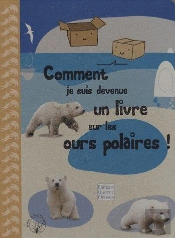 Comment Je Suis Devenue Un Livre Sur Les Ours Polaires !