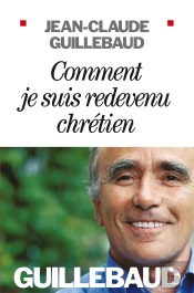 Comment Je Suis Redevenu Chrétien