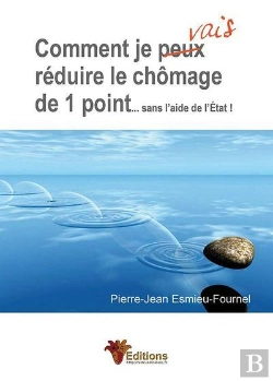 Bertrand.pt - Comment Je Vais Réduire Le Chômage De 1 Point Sans L'Aide De L'Etat