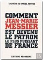 Comment Jean-Marie Messier Est Devenu Le Patron Le Plus Puissant De France