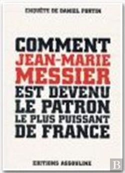 Bertrand.pt - Comment Jean-Marie Messier Est Devenu Le Patron Le Plus Puissant De France