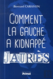 Comment La Gauche A Kidnappé Jaurès