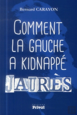Bertrand.pt - Comment La Gauche A Kidnappé Jaurès