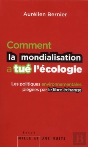 Comment La Mondialisation A Tue L'Ecologie