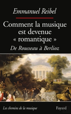 Bertrand.pt - Comment La Musique Est Devenue « Romantique » ; De Rousseau À Berlioz