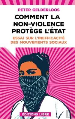 Bertrand.pt - Comment La Non-Violence Protège L'Etat : Essai Sur L'Inefficacité Des Mouvements Sociaux (Édition 2023)
