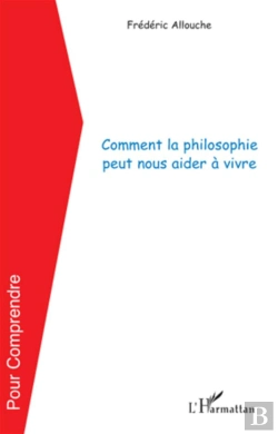 Bertrand.pt - Comment La Philosophie Peut Nous Aider À Vivre