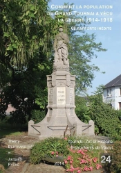 Comment La Population Du Grand Tournai A Vecu La Guerre De 1914-1918 - 68 Rapports Inedits