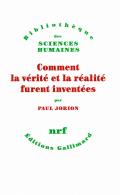 Comment La Vérité Et La Réalité Furent Inventées