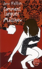 Comment Larguer Matthew