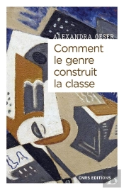 Comment Le Genre Construit La Classe : Masculanités Et Feminités À L'Ère De La Globalisation