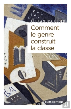 Bertrand.pt - Comment Le Genre Construit La Classe : Masculanités Et Feminités À L'Ère De La Globalisation