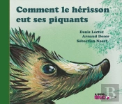 Comment Le Hérisson Eut Ses Piquants