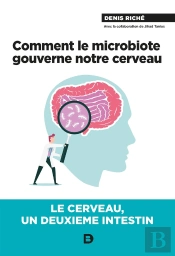 Comment Le Microbiote Gouverne Notre Cerveau !