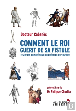 Bertrand.pt - Comment Le Roi Guerit De Sa Fistule