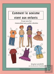 Comment Le Sexisme Vient Aux Enfants - Ce Que Nous Leur Transmettons Sans Y Preter Attention