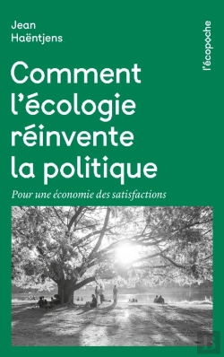 Bertrand.pt - Comment L'Écologie Réinvente La Politique : Pour Une Économie Des Satisfactions