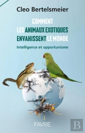 Comment Les Animaux Exotiques Envahissent Le Monde : Intelligence Et Opportunisme
