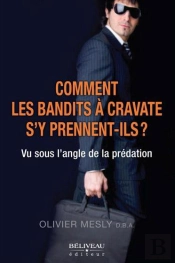 Comment Les Bandits A Cravate S'Y Prennent-Ils ?