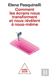 Comment Les Ecrans Nous Transforment Et Nous Revelent A Nous-Meme