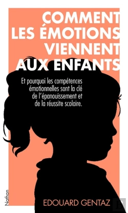 Bertrand.pt - Comment Les Émotions Viennent Aux Enfants : Et Pourquoi Les Compétences Émotionnelles Sont La Clé De L'Épanouissement Et De La Réussite Scolaire