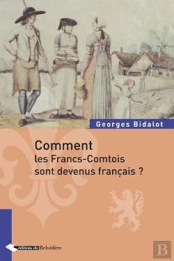 Bertrand.pt - Comment Les Francs-Comtois Sont Devenus Français