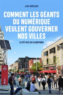 Bertrand.pt - Comment Les Géants Du Numérique Veulent Gouverner Nos Villes ; La Cité Face Aux Algoritmes