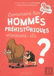 Comment Les Hommes Préhistoriques Vivaient-Ils ?