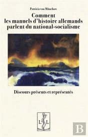 Comment Les Manuels D'Histoire Allemands Parlent Du National-Socialisme : Discours Présents Et Représentés