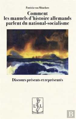 Bertrand.pt - Comment Les Manuels D'Histoire Allemands Parlent Du National-Socialisme : Discours Présents Et Représentés