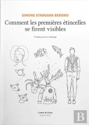 Comment Les Premieres Etincelles Se Firent Visibles - Edition Bilingue