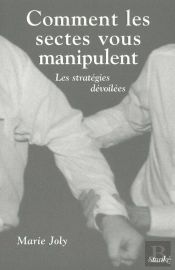 Comment Les Sectes Vous Manipulent ; Leurs Strategies Devoilees
