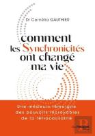 Comment Les Synchronicites Ont Change Ma Vie - Un Medecin Temoigne Des Pouvoirs Incroyables De L'Int