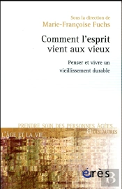Comment L'Esprit Vient Aux Vieux ; Penser Et Vivre Un Vieillisement Durable