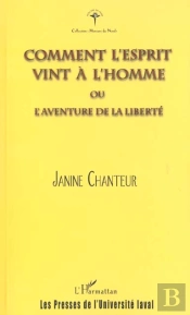 Comment L'Esprit Vint A L'Homme Ou L'Aventure De La Liberte
