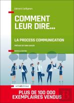 Comment Leur Dire... La Process Communication (3e Édition)