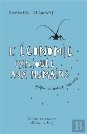 Comment L'Homme N'A Pas Invente L'Economie. Dialogues Avec Un Insecte