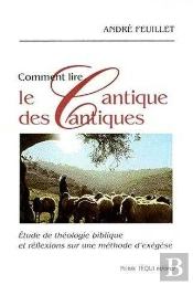 Comment Lire Le Cantique Des Cantiques : Etude De Théologie Biblique Et Réflexions Sur Une Méthode D'Exégèse