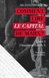 Comment Lire 'Le Capital' De Marx ? Livre I, Chapitres 3, 4 & 5