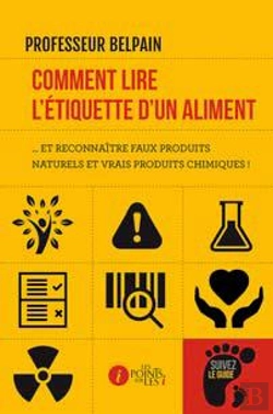Bertrand.pt - Comment Lire L'Étiquette D'Un Aliment... Et Reconnaître Faux Produits Naturels Et Vrais Produits Chimiques !