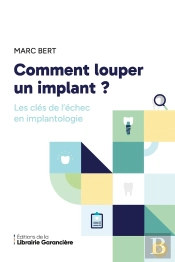 Comment Louper Un Implant : Les Clés De L'Échec En Implantologie